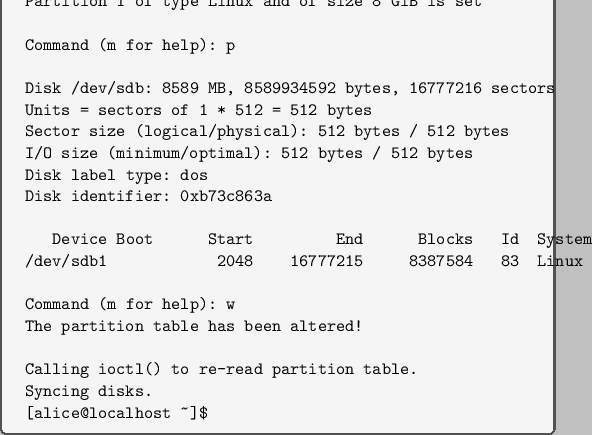 \begin{myfigure}[label=fig:fdisk]{Creating a new partition using \tt {fdisk}}
\b...
...artition table.
Syncing disks.
[alice@localhost ]$\end{verbatim}
\end{myfigure}